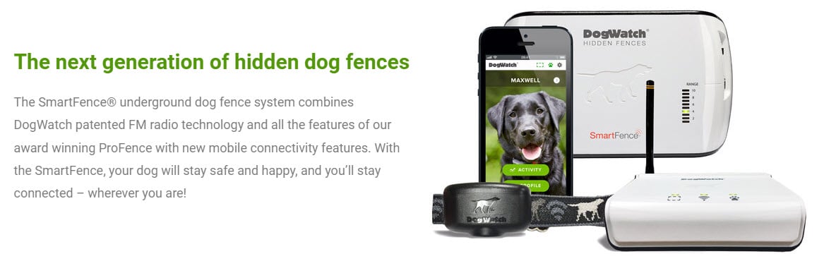The SmartFence® underground dog fence system combines DogWatch patented FM radio technology and all the features of our award winning ProFence with new mobile connectivity features. With the SmartFence, your dog will stay safe and happy, and you’ll stay connected – wherever you are!